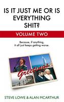 Is It Just Me Or Is Everything Shit? - Volume Two (Hardback)