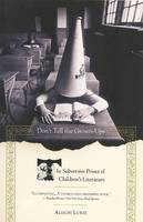 Don't Tell the Grown-Ups: The Subversive Power of Children's Literature (Paperback)