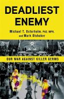 Deadliest Enemy: Our War Against Killer Germs (Hardback)