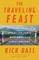 The Traveling Feast: On the Road and at the Table with My Heroes (Hardback)