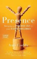 Presence: Bringing Your Boldest Self to Your Biggest Challenges (Hardback)