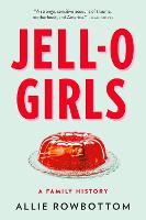 JELL-O Girls: A Family History (Paperback)