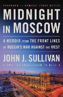 Midnight in Moscow: A Memoir from the Front Lines of Russia's War Against the West (Hardback)