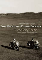 Long Way Round: The Illustrated Edition (Hardback)