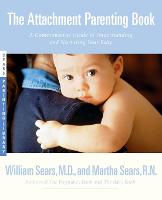 The Attachment Parenting Book: A Commonsense Guide to Understanding and Nurturing Your Child (Paperback)