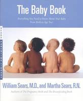 The Baby Book: Everything You Need to Know about Your Baby from Birth to Age Two (Paperback)