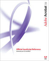 Adobe Acrobat 7: Official JavaScript Reference (Paperback)