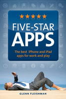 Five-Star Apps: The Best IPhone and IPad Apps for Work and Play (Paperback)
