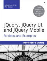 jQuery, jQuery UI, and jQuery Mobile: Recipes and Examples (Paperback)