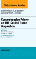 EUS-Guided Tissue Acquisition, An Issue of Gastrointestinal Endoscopy Clinics Volume 24-1 - The Clinics: Internal Medicine (Hardback)