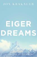 Eiger Dreams: Ventures Among Men and Mountains (Paperback)