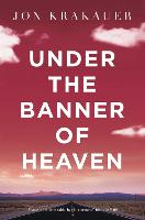Under The Banner of Heaven: A Story of Violent Faith (Paperback)