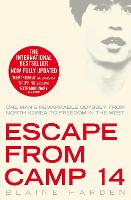 Escape from Camp 14: One Man's Remarkable Odyssey from North Korea to Freedom in the West (Paperback)