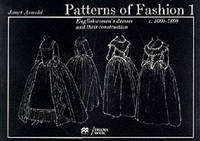 Patterns of Fashion 1: 1660 - 1860 (Paperback)