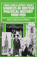 Sources In British Political History, 1900-1951: Volume 5: A Guide to the Private Papers of Selected Writers, Intellectuals and Publicists (Hardback)