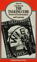 The Talking Cure: Essays in Psychoanalysis and Language - Language, Discourse, Society (Hardback)