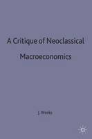 A Critique of Neoclassical Macroeconomics (Hardback)