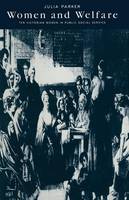 Women and Welfare: Ten Victorian Women in Public Social Service (Paperback)