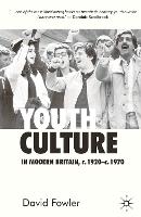 Youth Culture in Modern Britain, c.1920-c.1970