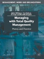Managing with Total Quality Management: Theory and Practice - Management, Work and Organisations (Hardback)