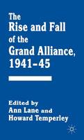 The Rise and Fall of the Grand Alliance, 1941–45 (Hardback)