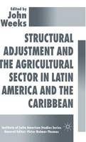 Structural Adjustment and the Agricultural Sector in Latin America and the Caribbean - Latin American Studies Series (Hardback)