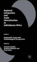 Regional Integration and Trade Liberalization in Subsaharan Africa: Volume 1: Framework, Issues and Methodological Perspectives (Hardback)