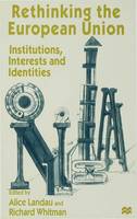 Rethinking the European Union: Institutions, Interests and Identities (Hardback)