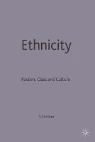 Ethnicity: Racism, Class and Culture (Paperback)