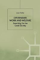 Citizenship, Work and Welfare: Searching for the Good Society (Paperback)
