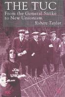 The TUC: From the General Strike to New Unionism (Paperback)