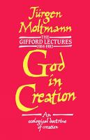 God in Creation: An Ecological Doctrine of Creation (Paperback)