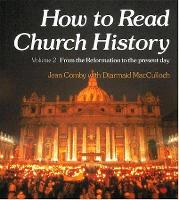 How to Read Church History Volume Two: From the Reformation to the Present Day - How to (Paperback)