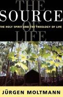 Source of Life: Holy Spirit and the Theology of Life (Paperback)