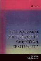 The New SCM Dictionary of Christian Spirituality (Hardback)