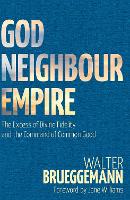 God, Neighbour, Empire: The Excess of Divine Fidelity and the Command of Common Good (Paperback)