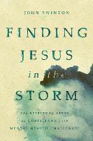 Finding Jesus in the Storm: The Spiritual Lives of Christians with Mental Health Challenges (Paperback)