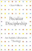 Peculiar Discipleship: An Autistic Liberation Theology (Paperback)