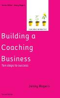 Building a Coaching Business: Ten steps to success 2e