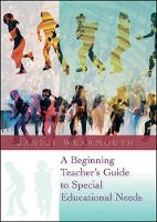 A Beginning Teacher's Guide to Special Educational Needs (Paperback)