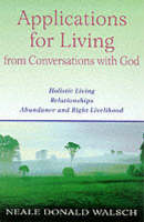 Applications for Living: Holistic Living, Relationships, Abundance and Right Livelihood (Paperback)