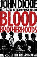 Blood Brotherhoods: The Rise of the Italian Mafias (Hardback)