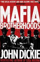 Mafia Brotherhoods: Camorra, mafia, 'ndrangheta: the rise of the Honoured Societies: Camorra, mafia, 'ndrangheta: the rise of the Honoured Societies (Paperback)