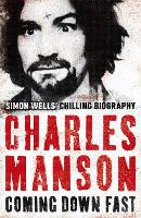 Charles Manson: Coming Down Fast
