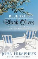 Blue Skies and Black Olives: A Survivor's Tale of Housebuilding and Peacock Chasing in Greece (Hardback)