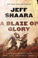 A Blaze of Glory: A Novel of the Battle of Shiloh - the Civil War in the West 1 (Paperback)