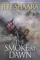 The Smoke at Dawn: A Novel of the Civil War - the Civil War in the West 3 (Hardback)
