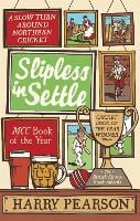 Slipless In Settle: A Slow Turn Around Northern Cricket (Paperback)