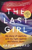 The Last Girl : My Story of Captivity and My Fight Against the Islamic State