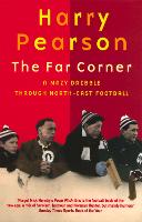 The Far Corner: A Mazy Dribble Through North-East Football (Paperback)
